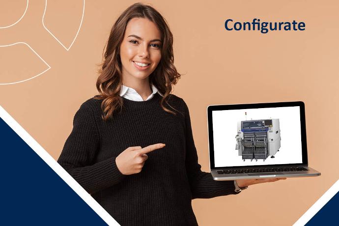 Configurate your pick and place machine with the best setup for your production needs Configurate your pick and place machine